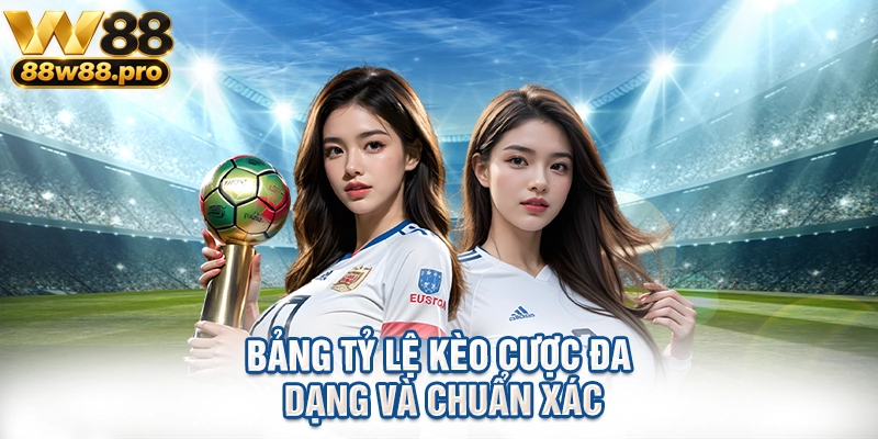 Bảng tỷ lệ kèo cược đa dạng và chuẩn xác