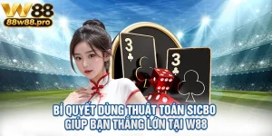 Bi Quyet Dung Thuat Toan Sicbo Giup Ban Thang Lon Tai W88