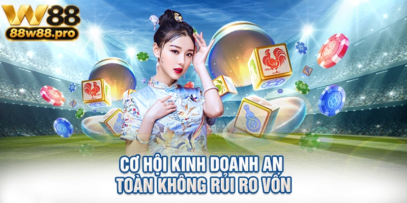 Cơ hội kinh doanh an toàn không rủi ro vốn