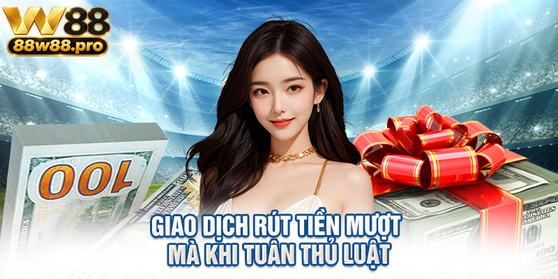 Khám Phá Các Chương Trình Khuyến Mãi w88 Siêu Hấp Dẫn 3 Giao dịch rút tiền mượt mà khi tuân thủ luật