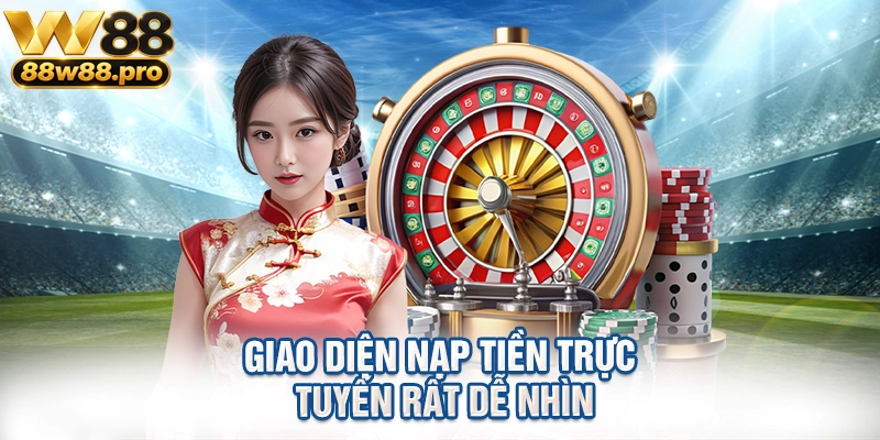 Giao diện nạp tiền trực tuyến rất dễ nhìn