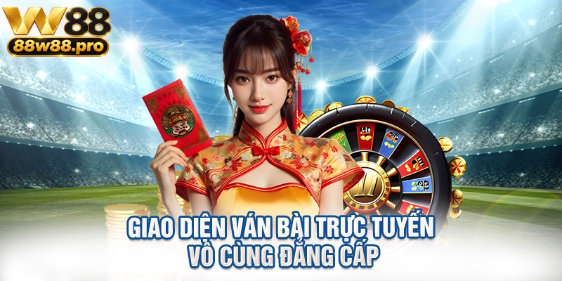 Giao diện ván bài trực tuyến vô cùng đẳng cấp