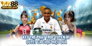 Keo The Phat Truc Tuyen Bi Quyet Ca Cuoc Hieu Qua