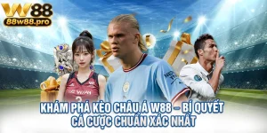 Kham Pha Keo Chau A W88 – Bi Quyet Ca Cuoc Chuan Xac Nhat 1