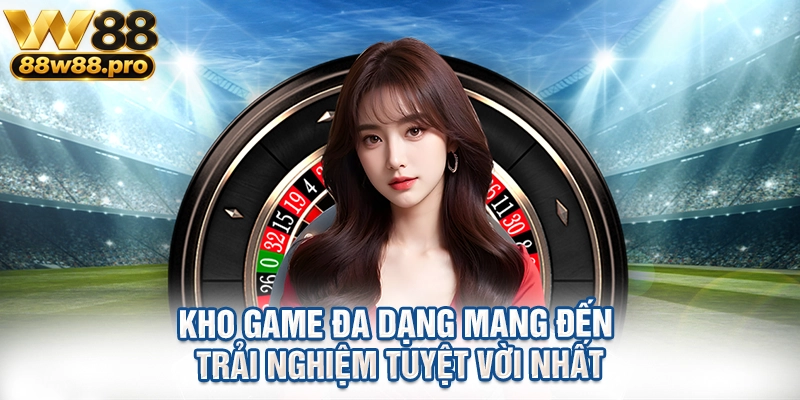 Kho game đa dạng mang đến trải nghiệm tuyệt vời nhất