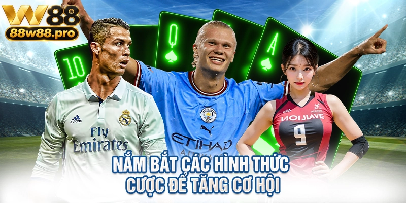 Nắm bắt các hình thức cược để tăng cơ hội