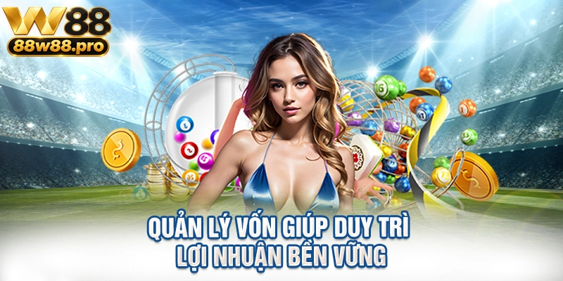 Khám Phá Lô Xiên 3 Ăn Bao Nhiêu Và Cách Chơi 4 Quản lý vốn giúp duy trì lợi nhuận bền vững