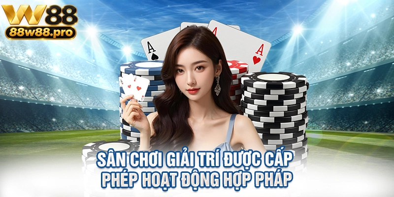 Sân chơi giải trí được cấp phép hoạt động hợp pháp