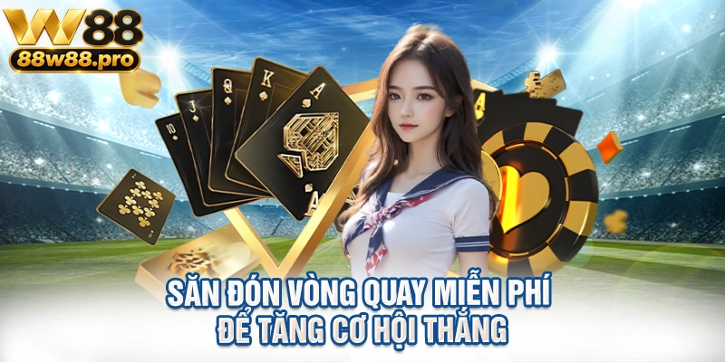 Kinh Nghiệm Chơi Slotgame Bất Bại Tại W88 Cho Tân Binh 4 Săn đón vòng quay miễn phí để tăng cơ hội thắng