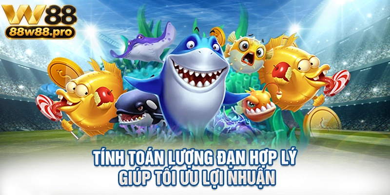 Tính toán lượng đạn hợp lý giúp tối ưu lợi nhuận