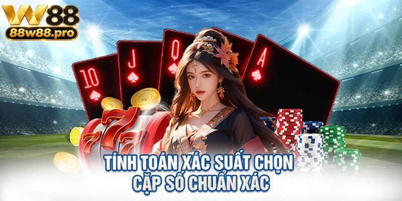 Tính toán xác suất chọn cặp số chuẩn xác