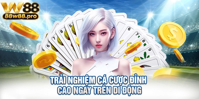 Trải nghiệm cá cược đỉnh cao ngay trên di động